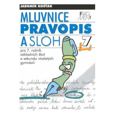 Mluvnice, pravopis a sloh pro 7. ročník základních škol a sekundu víceletých gymnázií (Jaromír K