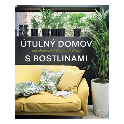 Útulný domov s rostlinami - Ian Drummond, Kara O (ARTEDIT Studio)