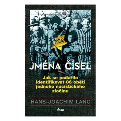 Jména čísel - Jak se podařilo identifikovat 86 obětí jednoho nacistického zločinu (Lang Hans Joa