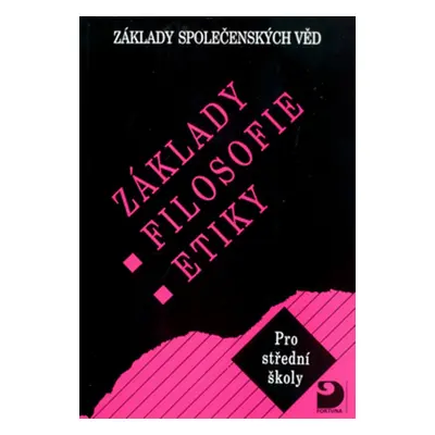 Základy filosofie, etiky - Základy společenských věd III. (Mgr. Lenka Adamová Ph.D.)