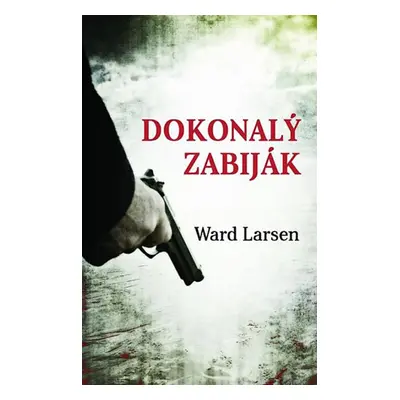 Dokonalý zabiják (Ward Larsen)