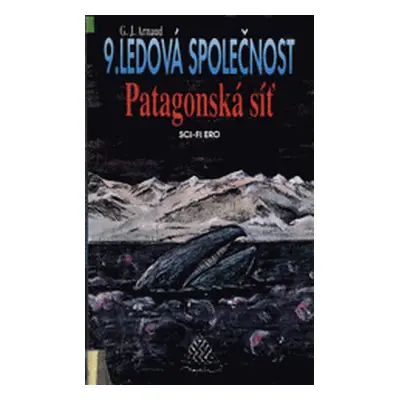 Ledová společnost. 9, Patagonská síť (Georges Jean Arnaud)