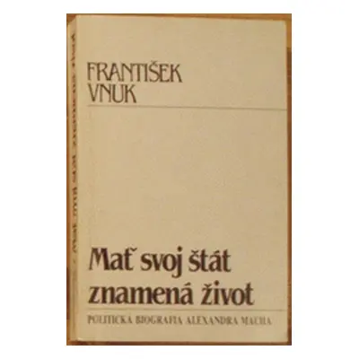 Mať svoj štát znamená život (František Vnuk) (slovensky)