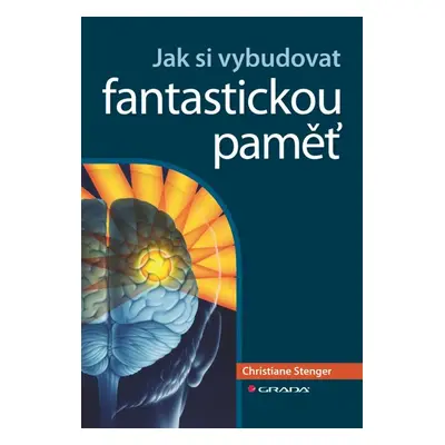 Jak si vybudovat fantastickou paměť (Christiane Stenger)