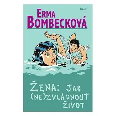 Žena: Jak nezvládnout život (Erma Bombeck)