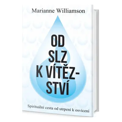 Od slz k vítězství (Marianne Williamson)