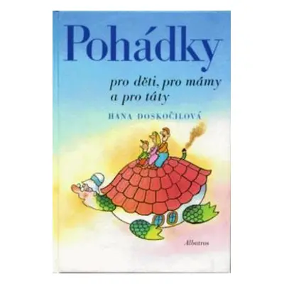 Pohádky pro děti, mámy a táty (Hana Doskočilová)