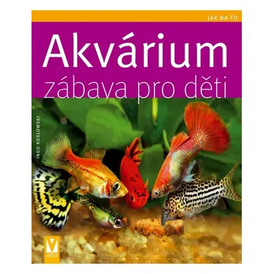 Akvárium – zábava pro děti (Ingo Koslowski)