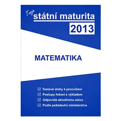 Tvoje státní maturita 2013 - Matematika