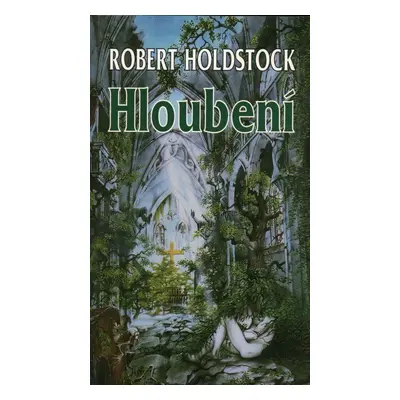 Hloubení (Robert Holdstock)