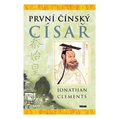 První čínský císař - Jonathan Clements (Clements Jonathan)