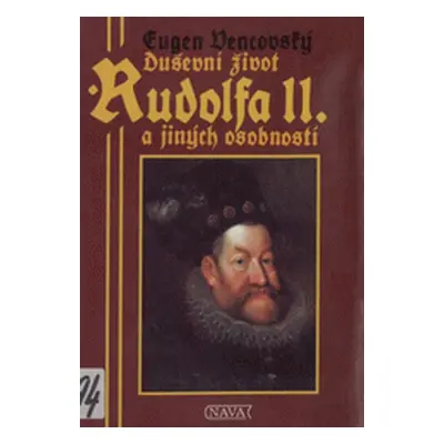 Duševní život Rudolfa II. (Vencovský Eugen)