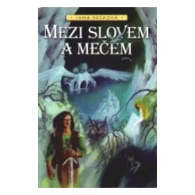 Mezi slovem a mečem (Jana Rečková)