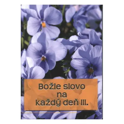 Boží slovo na každý deň III. (Štefánia Beňová)