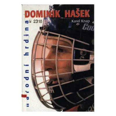 Dominik Hašek : národní hrdina (Karel Knap)