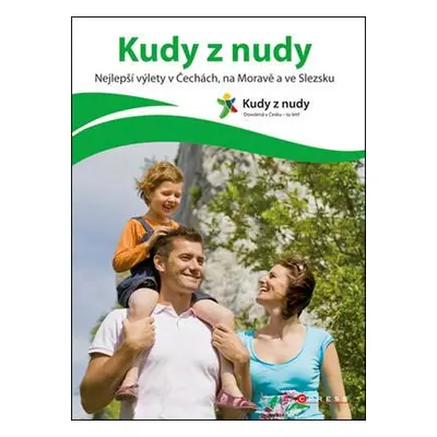 Kudy z nudy - Nejlepší výlety v Čechách, na Moravě a ve Slezsku (Eva Obůrková)