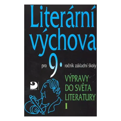 Literární výchova - Výpravy do světa listeratury - pro 9. ročník ZŠ (Vladimír Nezkusil)