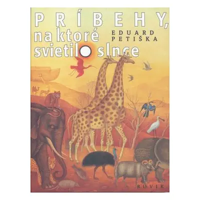 Príbehy, na ktoré svietilo slnce (Eduard Petiška) (slovensky)