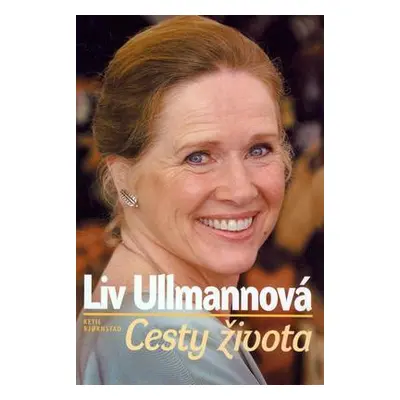 Liv Ullmanová: Cesty života (Bjornstad, Ketil)