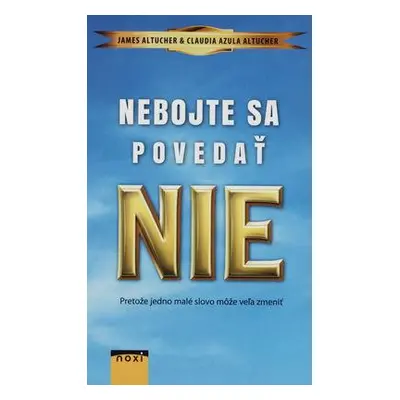 Nebojte sa povedať NIE (James Altucher) (slovensky)