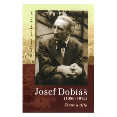 Josef Dobiáš (18881972) - Život a dílo (Hana Kábová)