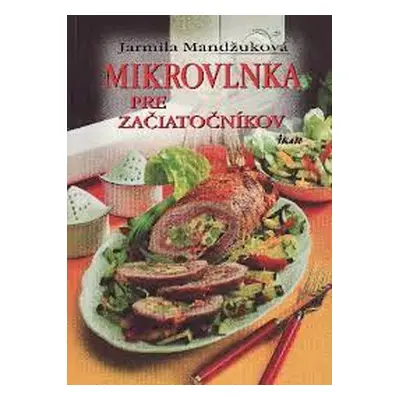 Mikrovlnka pre začiatočníkov (Jarmila Mandžuková) (slovensky)