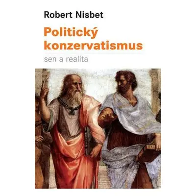 Politický konzervatismus: sen a realita (Nisbet, Robert)