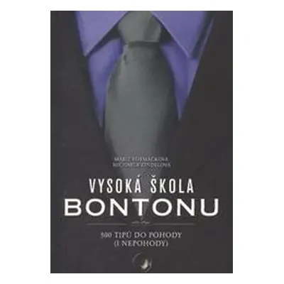 Vysoká škola bontonu - 500 tipů do pohody (i nepohody) (Marie Formáčková)