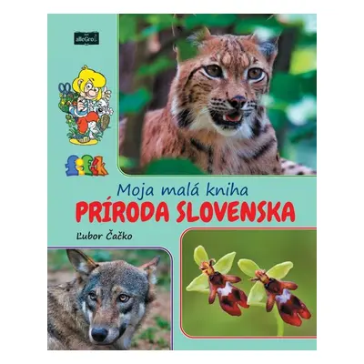 Moja malá kniha príroda Slovenska (Ľubor Čačko) (slovensky)