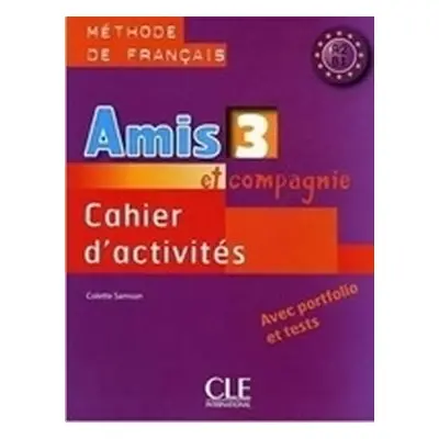 Amis et Compagnie: Cahier d´activites 3 (Colette)