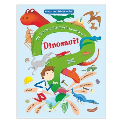 Dinosauři – 60 úžasně zajímavých skutečností (Giovanni Abeille)