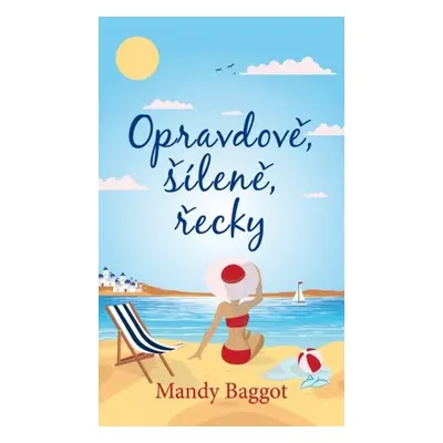 Opravdově, šíleně, řecky - Mandy Baggot (Mandy Baggot)