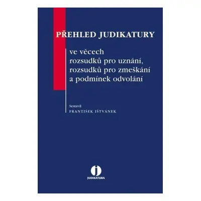 Přehled judikatury ve věcech rozsudků pro uznání, rozsudků pro zmeškání a podmínek odvolání (Fra