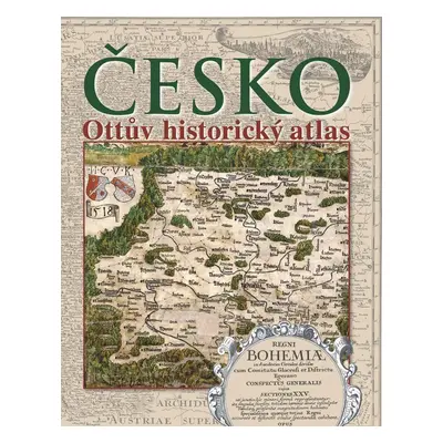 Česko Ottův historický atlas - kol., Eva Semotanová, Jaroslav Synek (kol. kol.)