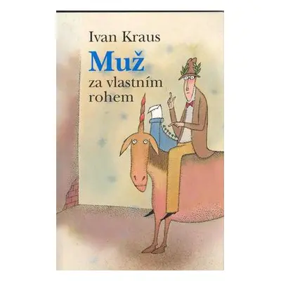 Muž za vlastním rohem (Ivan Kraus)