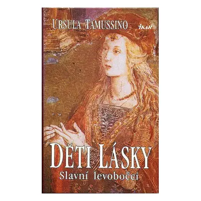 Děti lásky - slavní levobočci (Ursula Tamussino)