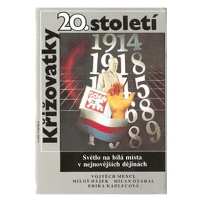 Křižovatky 20. století - světlo na bílá místa v nejnovějších dějinách (Vojtěch Mencl)