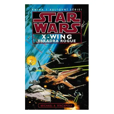 Star Wars - X-Wing 1 - Eskadra Rogue (Michael A. Stackpole)