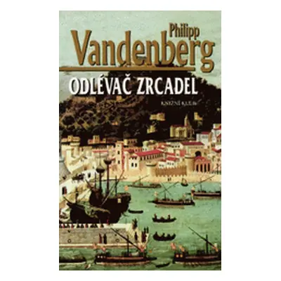 Odlévač zrdcadel (Philipp Vandenberg)