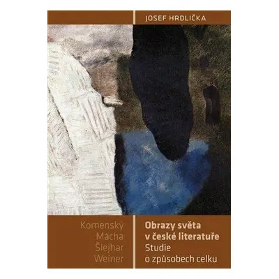 Obrazy světa v české literatuře (Josef Hrdlička)