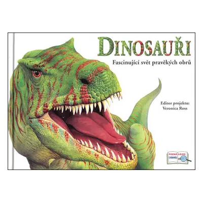 Dinosauři - Fascinující svět pravěkých obrů (Ross Veronica)