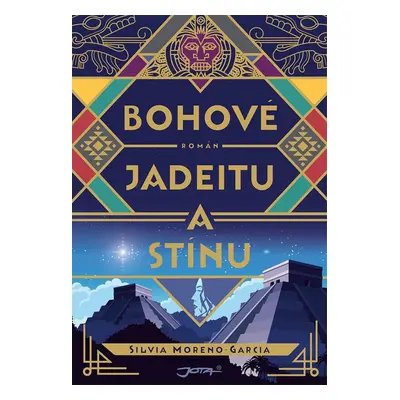 Bohové jadeitu a stínu (Silvia Moreno-Garcia)