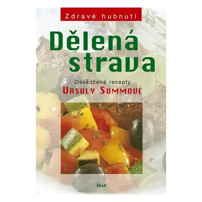 Dělená strava - Osvědčené recepty - 2. vydání (Ursula Summ)