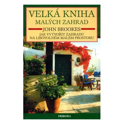 Velká kniha malých zahrad (John Brookes)