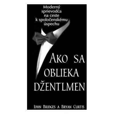 Ako sa oblieka džentlmen (Bryan Curtis) (slovensky)