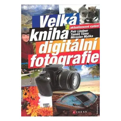 Velká kniha digitální fotografie (Petr Lindner)