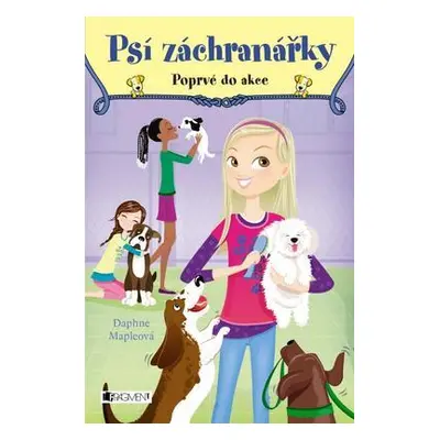 Psí záchranářky - Poprvé do akce (Daphne Mapleová)