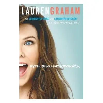 Rychleji mluvit nedokážu (Lauren Graham)