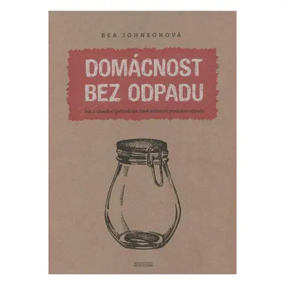 Domácnost bez odpadu (Bea Johnsonová)