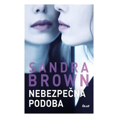 Nebezpečná podoba (Sandra Brown)